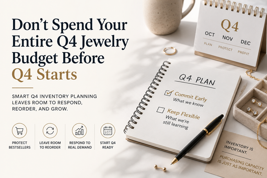 Don’t Spend Your Entire Q4 Jewelry Budget Before Q4 Starts
