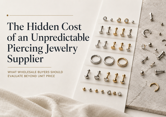 The Hidden Cost of an Unpredictable Piercing Jewelry Supplier