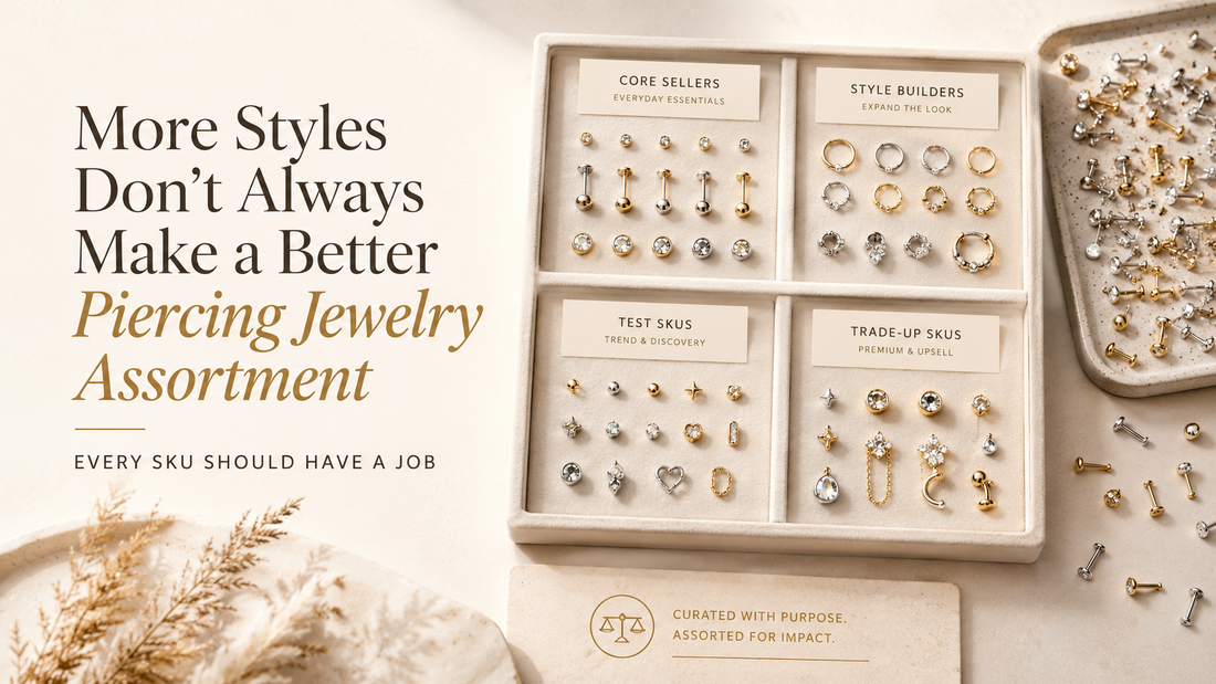 More Styles Don’t Always Make a Better Piercing Jewelry Assortment